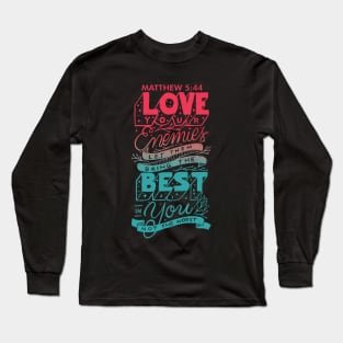 Matthew 5:44 Bible Verse Lettering Long Sleeve T-Shirt